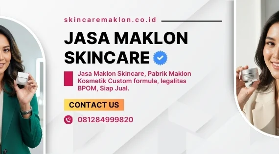 Ingin Cari Jasa Maklon Kosmetik? Perhatikan 5 Hal Penting Ini Sebelum Memulai Bisnis Skincare Anda