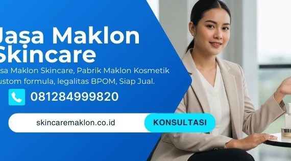 Spesialis Maklon Skincare : 2026 Solusi Cepat Jasa Maklon Skincare Anda